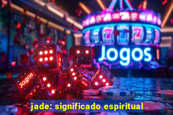 jade: significado espiritual